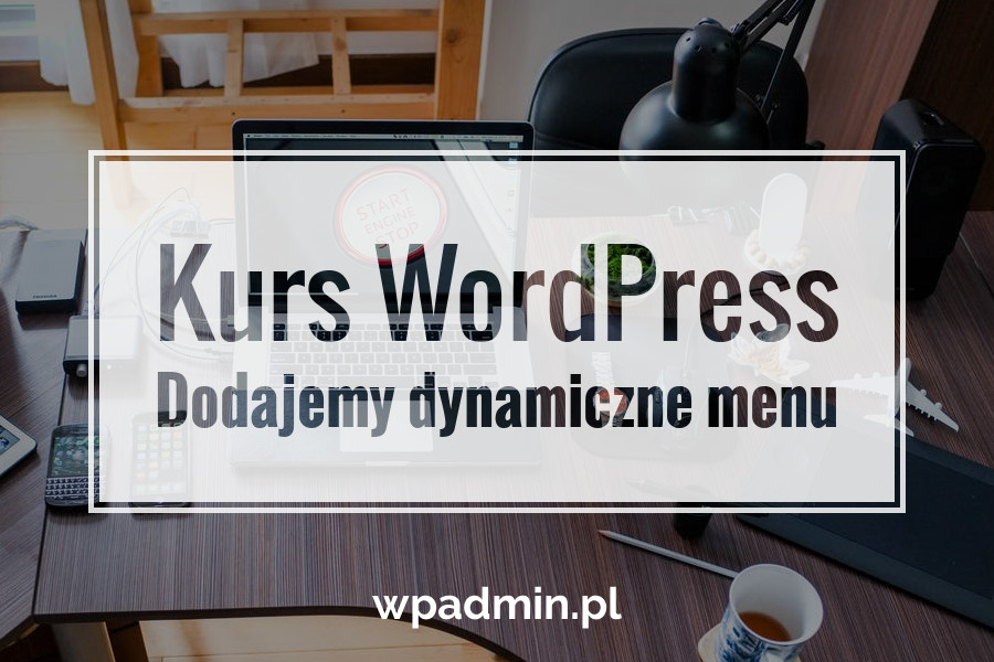 kurs wordpress dynamiczne menu do motywu