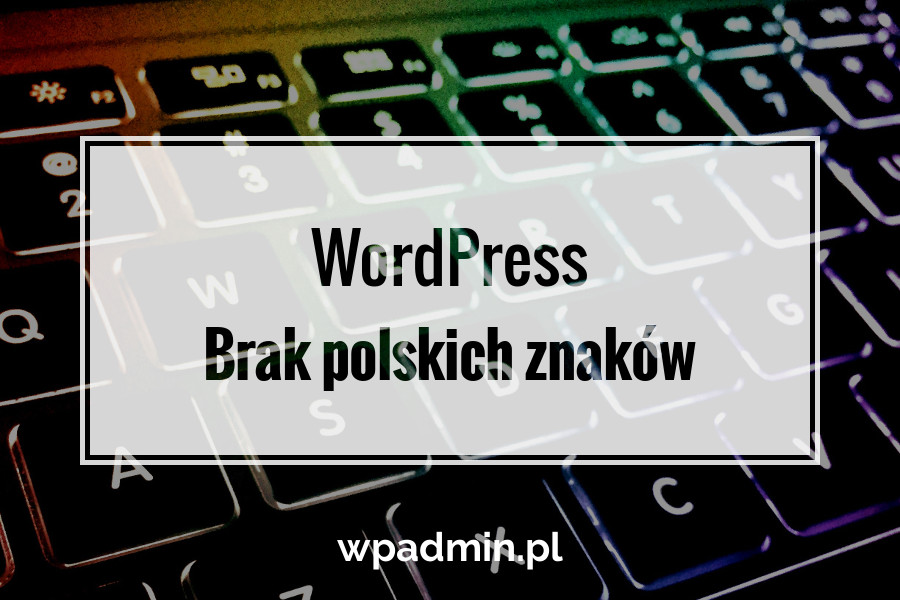 WordPress. Brak polskich znaków