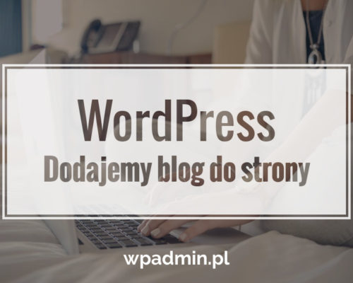 WordPress Jak dodać blog do strony
